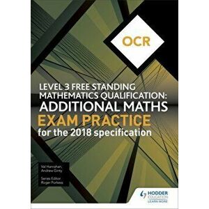 OCR Level 3 Free Standing Mathematics Qualification: Additional Maths Exam Practice (2nd edition), Paperback - Val Hanrahan imagine