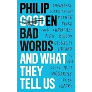 Bad Words. And What They Say About Us, Hardback - Philip Gooden imagine
