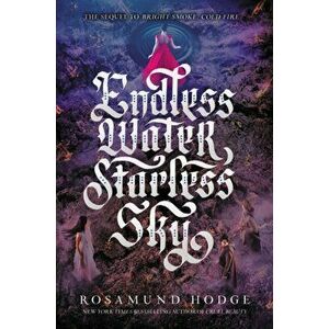 Endless Water, Starless Sky, Paperback - Rosamund Hodge imagine