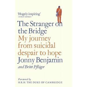 Stranger on the Bridge. My Journey from Suicidal Despair to Hope, Paperback - *** imagine
