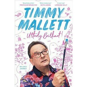 Utterly Brilliant!: My Life's Journey, Hardback - Timmy Mallett imagine