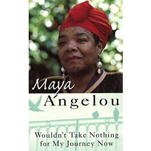 Wouldn't Take Nothing For My Journey Now, Paperback - Maya Angelou imagine