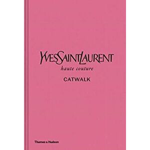 Yves Saint Laurent Catwalk. The Complete Haute Couture Collections 1962-2002, Hardback - *** imagine