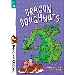 Read with Oxford: Stage 6: Dragon Doughnuts, Paperback - Ciaran Murtagh imagine