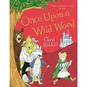Once Upon a Wild Wood, Paperback - Chris Riddell imagine