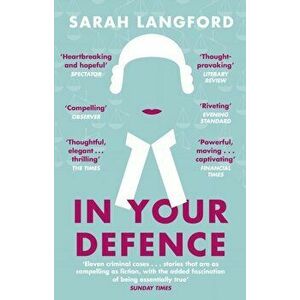 In Your Defence. Stories of Life and Law, Paperback - Sarah Langford imagine