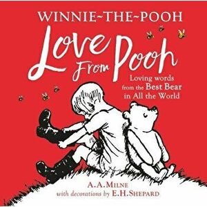 Winnie-the-Pooh: Love From Pooh, Hardback - A. A. Milne imagine