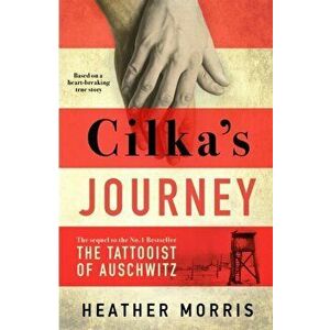 Cilka's Journey. The Sunday Times bestselling sequel to The Tattooist of Auschwitz, Hardback - Heather Morris imagine