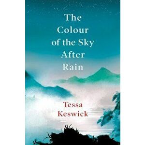 Colour of the Sky After Rain, Hardback - Tessa Keswick imagine