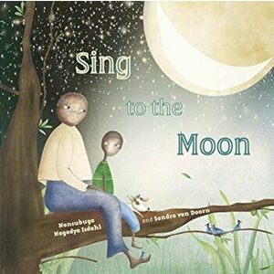Sing to the Moon, Paperback - Nansubuga Nagadya Isdahl imagine
