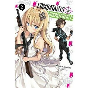 Combatants Will be Dispatched!, Vol. 2 (light novel), Paperback - Natsume Akatsuki imagine