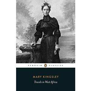 Travels in West Africa, Paperback - Mary Kingsley imagine