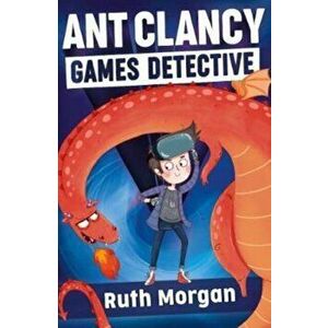 Ant Clancy, Games Detective, Paperback - Ruth Morgan imagine
