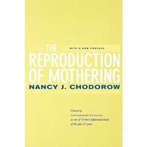 Reproduction of Mothering. Psychoanalysis and the Sociology of Gender, Updated Edition, Paperback - Nancy J. Chodorow imagine