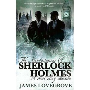Manifestations of Sherlock Holmes, Paperback - James Lovegrove imagine