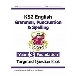 New KS2 English Targeted Question Book: Grammar, Punctuation & Spelling - Year 3 Foundation, Paperback - CGP Books imagine