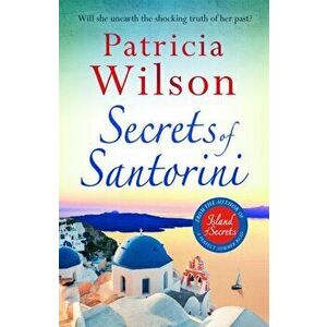 Secrets of Santorini. The perfect holiday read, Paperback - Patricia Wilson imagine