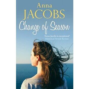 Change of Season. Love, family and change from the beloved storyteller, Paperback - Anna Jacobs imagine