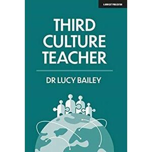 Third Culture Teacher, Paperback - Lucy Bailey imagine