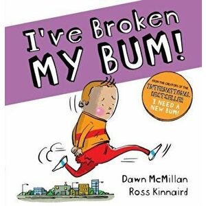 I've Broken My Bum (PB), Paperback - Dawn McMillan imagine