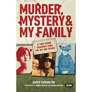 Murder, Mystery and My Family. A True-Crime Casebook from the Hit BBC Series, Hardback - Karen Farrington imagine