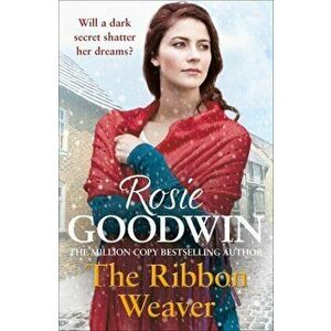 Ribbon Weaver. A young girl's sparkling future is thwarted by a devastating secret, Paperback - Rosie Goodwin imagine