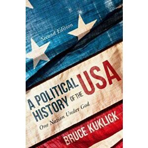 Political History of the USA. One Nation Under God, Paperback - Bruce Kuklick imagine