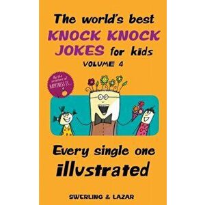 World's Best Knock Knock Jokes for Kids Volume 4. Every Single One Illustrated, Paperback - Ralph Lazar imagine