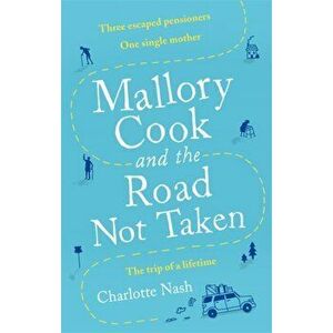 Mallory Cook and the Road Not Taken, Paperback - Charlotte Nash imagine