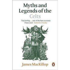 Myths and Legends of the Celts, Paperback - James MacKillop imagine