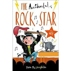 Accidental Rock Star, Paperback - Tom McLaughlin imagine