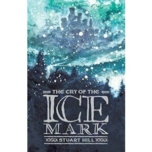 Cry of the Icemark (2019 reissue), Paperback - Stuart Hill imagine