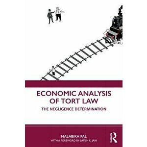 Economic Analysis of Tort Law. The Negligence Determination, Paperback - Malabika Pal imagine