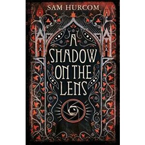Shadow on the Lens, Hardback - Sam Hurcom imagine