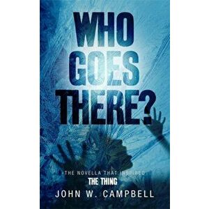 Who Goes There, Paperback - John W. Campbell imagine
