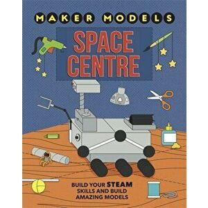 Maker Models: Space Centre, Hardback - Anna Claybourne imagine