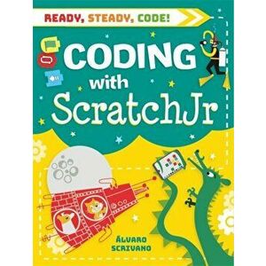 Ready, Steady, Code!: Coding with Scratch Jr, Paperback - Alvaro Scrivano imagine