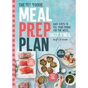 Fit Foodie Meal Prep Plan, Paperback - Sally O'Neil imagine