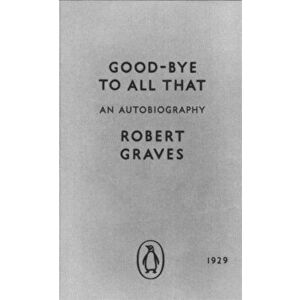 Good-bye to All That. An Autobiography, Paperback - Robert Graves imagine