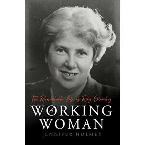 Working Woman. The Remarkable Life of Ray Strachey, Hardback - Jennifer Holmes imagine