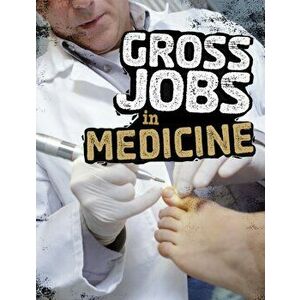 Gross Jobs in Medicine, Paperback - Nikki Bruno imagine