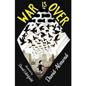 War is Over, Paperback - David Almond imagine