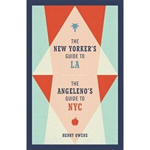 The New Yorker's Guide to LA, The Angeleno's Guide to NYC, Hardback - Henry Owens imagine
