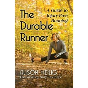 Durable Runner. A Guide to Injury-Free Running, Paperback - Alison Heilig imagine