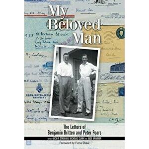 My Beloved Man - The Letters of Benjamin Britten and Peter Pears, Hardback - *** imagine