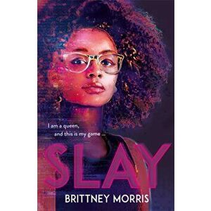 SLAY. the Black Panther-inspired novel about virtual reality, safe spaces and celebrating your identity, Paperback - Brittney Morris imagine