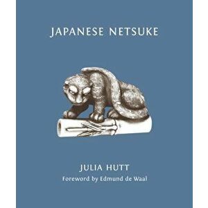 Japanese Netsuke, Paperback - Julia Hutt imagine