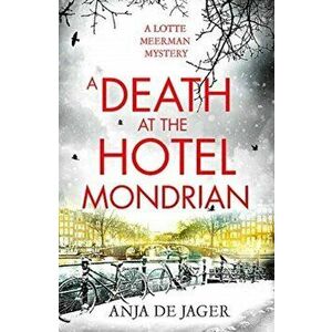 Death at the Hotel Mondrian, Paperback - Anja de Jager imagine