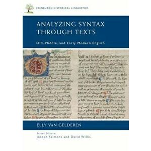 Analyzing Syntax Through Texts. Old, Middle, and Early Modern English, Paperback - Elly van Gelderen imagine