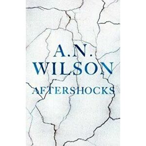 Aftershocks, Paperback - A. N. Wilson imagine